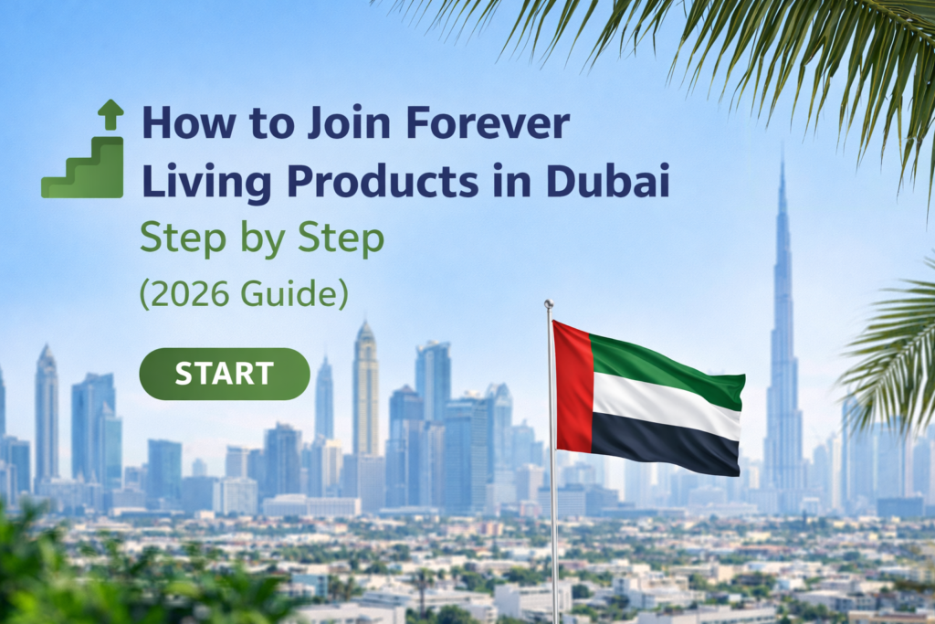 How to Join Forever Living Products in Dubai Step by Step (2026 Guide)